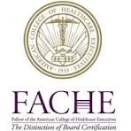 Fellow of the American College of Healthcare Executives (FACHE)